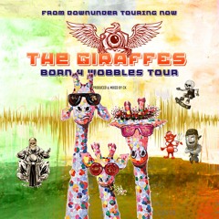 The Giraffes - Born 4 Wobbles Tour