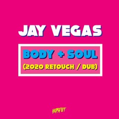 Jay Vegas - Body & Soul (2020 Reboot)