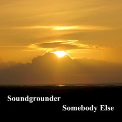 Soundgrounder Somebody Else [Original Mix]