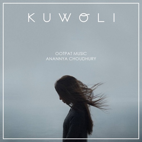 Kuwoli - OOTPAT MUSIC & Anannya Choudhury | Assamese EDM | 2020
