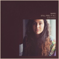 MARO - Still Feel It All (Kori Remix)