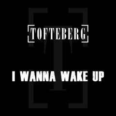 I Wanna Wake Up