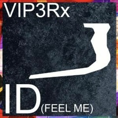 VIP3RX - ID (Feel it)