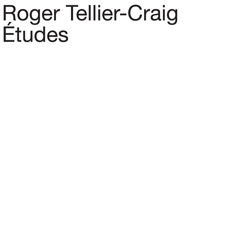 008 - Roger Tellier-Craig - Où s'inscrit tout indéterminé (from Études)