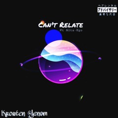 CantRelate(feat.AltaEgo)[Prod.Cam Iverson,Flask & Mikeyz]