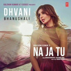 NA JA TU: Dhvani Bhanushali | Tanishk Bagchi | Official Music