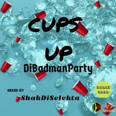 Cups Up - DiBadmanParty
