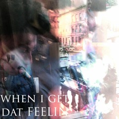 When I Get That Feelin