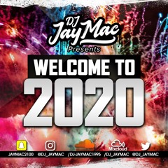 WELCOME TO 2020 - MIXED BY DJ JAY MAC