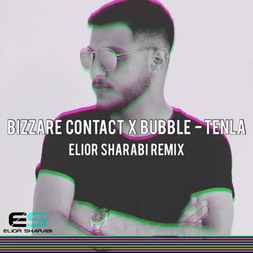 Bizzare Contact & Bubble - Tenla (Elior Sharabi Remix)
