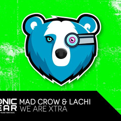 Mad Crow & Lachi – We Are Xtra