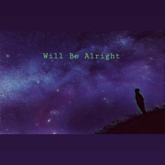 Will Be Alright (prod. Jflex)