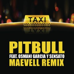 Pitbull (Ft. Makassy & Osmani Garcia) - El Taxi (Maevell Edit)