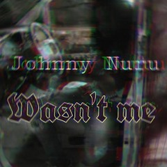 Johnny Nuru - Wasn't Me(Prod By. B Young)