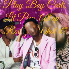 Play Boy Carti-Whot it?(feat.Lil Peep&A$ap Rocky)