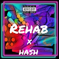 Rehab x Hash