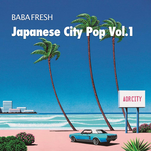 Stream Baba Fresh - Japanese City Pop Vol.1 by Baba Fresh ババフレッシュ | Listen online for on SoundCloud