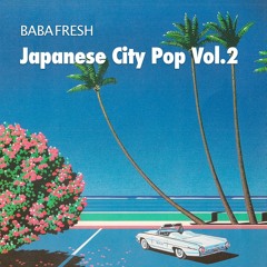 Baba Fresh - Japanese City Pop Vol.2