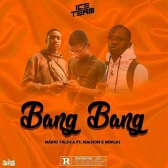 Mário Talisca - Bang Bang(Feat Mingas & Maisson) Prod.MGM