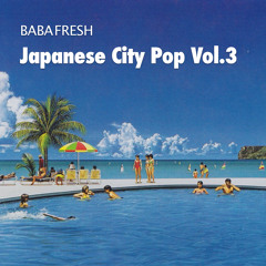Baba Fresh - Japanese City Pop Vol.3