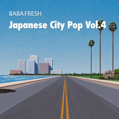 Baba Fresh - Japanese City Pop Vol.4