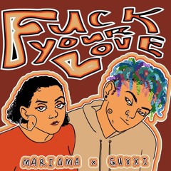 Guxxi x Mariama - Fuck Your Love. ( Prod. by Guxxi)