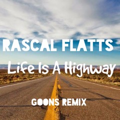 Rascal Flatts - Life Is A Highway (Goons Remix)