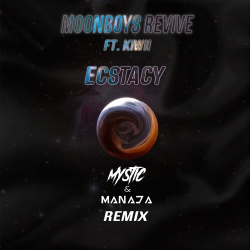 MOONBOY & KIWII - ECSTASY (MYSTIC & MANADA REMIX)