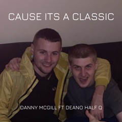Cause It's a Classic (feat. MC Deano Half Q)