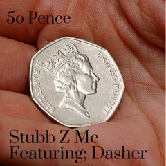 50pence Stubb Z Mc Featuring Dasher