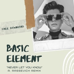 Basic Element - Never Let You Know (A. Rassevich Remix)