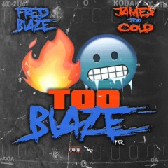 Fred Blaze x Jame$TooCold - TooBlaze Pt.2