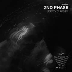 PREMIERE: 2nd Phase - Liberty Claps - Say What? Recordings