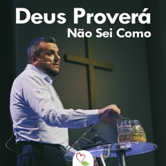 Deus Proverá Não Sei Como | Pr. Rafael Borges | Campanha Deus Proverá