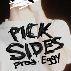 Pick Sides (prod. Eggy)