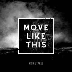 High Stakes - Move Like This