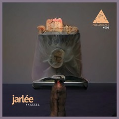 mellowcast #006 | jarlée