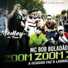 MC Bob Boladão - Zoom Zoom Zoom - Medley de Rua feat. MC RF3