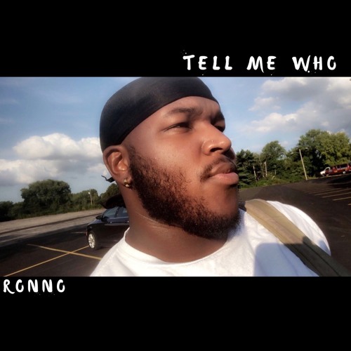Tell Me Who ft. Ronno