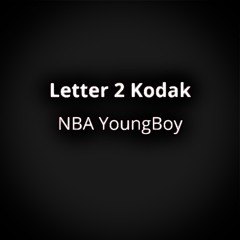 NBA Youngboy - Letter 2 Kodak ((Slowed))