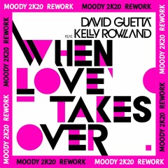 David Guetta feat Kelly Rowland - When Love Takes Over (MOODY 2k20 Rework) FREE DOWNLOAD