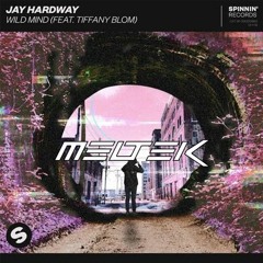 Jay Hardway feat. Tiffany Blom - Wild Mind (Meltek Remix) *SPINNIN COMP*