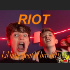 RIOT(feat lil broski)