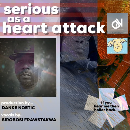 Serious As A Heart Attack (production by Danke Noetic)...