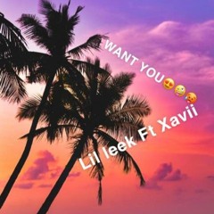 Want u Lil Leek ft Xavii