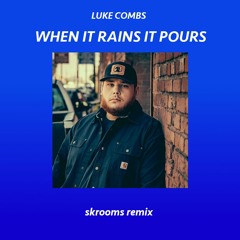 Luke Combs - When It Rains It Pours (skrooms Remix)