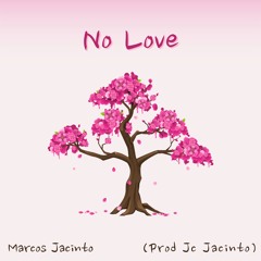 No Love (prod. Jc Jacinto)