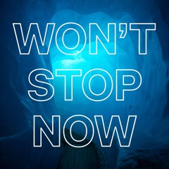 Won’t Stop Now (Originally by Elevation Worship)