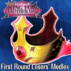 First Round Losers' Medley (King for Another Day)
