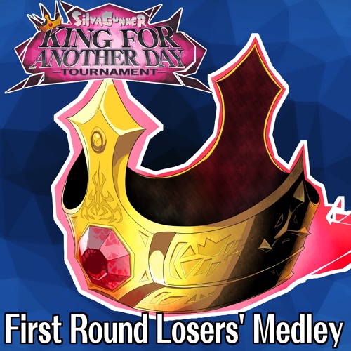 First Round Losers' Medley (King for Another Day)
